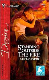 Standing Outside the Fire (Stallion Pass: Texas Knights, Bk 6) (Silhouette Desire, No 1594)