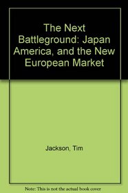 The Next Battleground: Japan America, and the New European Market