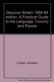 Discover Britain 1988-89 edition: A Practical Guide to the Language, Country and People