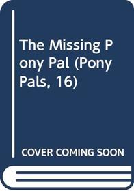 The Missing Pony Pal (Pony Pals, 16)