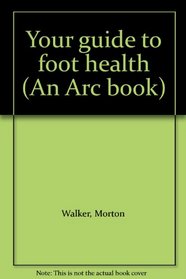 Your guide to foot health (An Arc book)