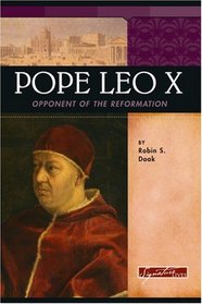 Pope Leo X: Opponent of the Reformation (Signature Lives) (Signature Lives)