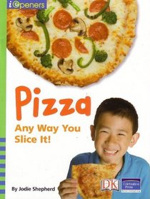 iOpeners: Pizza Any Way You Can Slice It! (DRA Level 10, GR Level F)