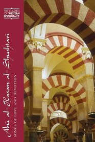 Abu Al-hasan Al-shushtari: Songs of Love and Devotion (Classics of Western Spirituality)