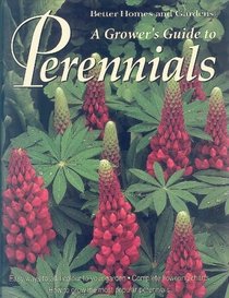A Grower's Guide to Perennials (Better Homes and Gardens)