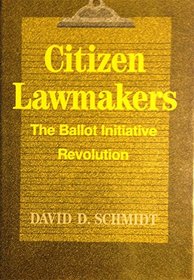 Citizen Lawmakers: The Ballot Initiative Revolution