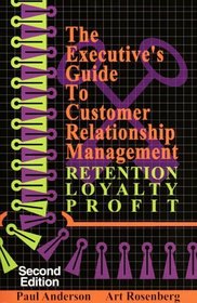 The Executive's Guide to Customer Relationship Management, Second Edition
