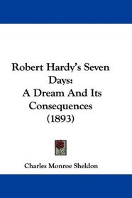 Robert Hardy's Seven Days: A Dream And Its Consequences (1893)