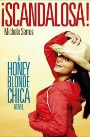 Scandalosa!: A Honey Blonde Chica Novel (Honey Blonde Chica Novels)
