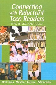 Connecting with Reluctant Teen Readers: Tips, Titles, and Tools