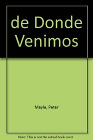 De Donde Venimos/ Where DId I Come From?: Un Eficaz Instrumento De Ayuda Para Los Padres / The Facts of Life Without any Nonsenses and With Illustrations