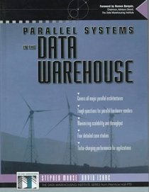Parallel Systems in the Data Warehouse (Data Warehousing Institute Series from Prentice Hall)