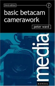 Basic Betacam Camerawork (Media Manuals)