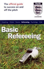 The Official FA Guide to Basic Refereeing (Football Association)
