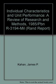 Individual Characteristics and Unit Performance: A Review of Research and Methods, 1985/Pbn R-3194-Mil (Rand Corporation//Rand Report)