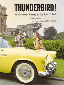 Thunderbird! An Illustrated History of the Ford T-Bird (The Ford Road Series, Vol. 4) (His the Ford Series,)