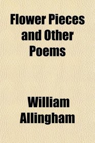 Flower Pieces and Other Poems