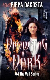 Drowning In The Dark: #4 The Veil Series (Volume 4)