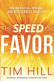 The Speed of Favor: How God Exceeds, Increases, and Accelerates Your Life