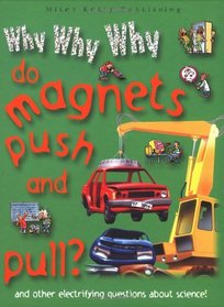 Why Why Why Do Magnets Push and Pull? (Why Why Why? Q and A Encyclopedia)