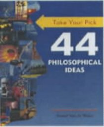 44 Philosophical Ideas (Take Your Pick)