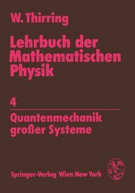 Lehrbuch der Mathematischen Physik: Band 4: Quantenmechanik grosser Systeme (German Edition) (v. 4)