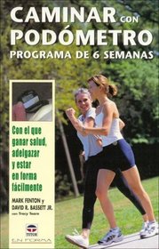 Caminar Con Podometro/ Pedometer Walking: Con Los Que Ganar Salud, Adelgazar Y Estar En Forma / Stepping Your way to Health, Weight Loss, and Fitness (Spanish Edition)