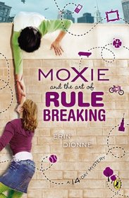 Moxie and the Art of Rule Breaking: A 14 Day Mystery (14 Day Mysteries)