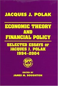 Economic Theory And Financial Policy: Selected Essays Of Jacques J. Polak, 1994-2004
