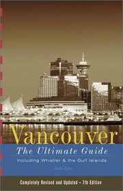 Vancouver: The Ultimate Guide - 7th Edition