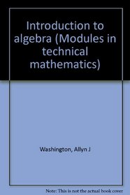 Introduction to algebra (Modules in technical mathematics)
