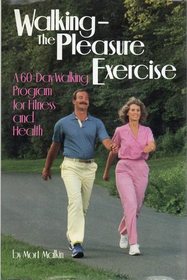 Walking-The Pleasure Exercise: A 60-Day Walking Program for Better Health