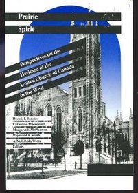 Prairie Spirit: Perspectives on the Heritage of the United Church of Canada in the West
