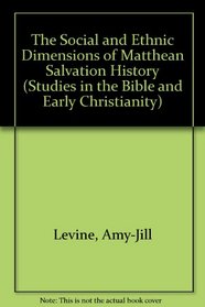 The Social and Ethnic Dimensions of Matthean Social History (Studies in the Bible and Early Christianity)