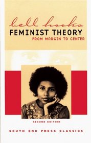 Feminist Theory, Second Edition : From Margin to Center (South End Press Classics Series)