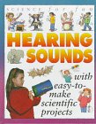 Science For Fun ~ Hearing Sounds (with easy-to-make scientific projects)