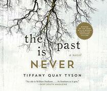 The Past Is Never: A Novel