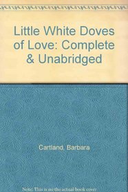 Little White Doves of Love: Complete & Unabridged