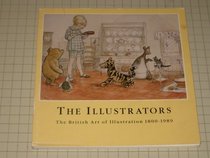 The Illustrators: The British Art of Illustration 1800-1989