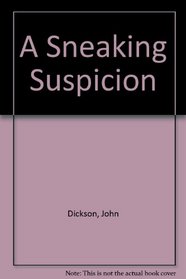 A Sneaking Suspicion