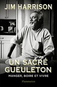 Un sacr gueuleton: Manger, boire et vivre