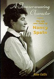 A Trouser-Wearing Character: The Life and Times of Nancy Spain