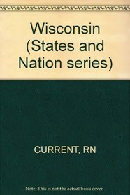 Wisconsin, A History (The States and the Nation series)