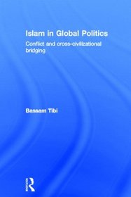 Islam in Global Politics: Conflict and Cross-Civilizational Bridging