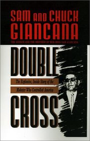 Double Cross : The Explosive, Inside Story of the Mobster Who Controlled America