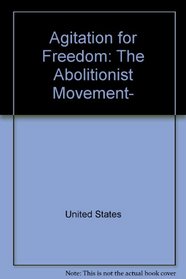 Agitation for Freedom: The Abolitionist Movement, (Problems in American History)