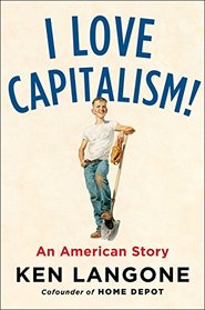 I Love Capitalism!: An American Story