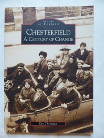 Chesterfield: A Century of Change (Archive Photographs: Images of England)