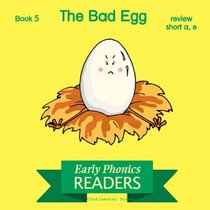 Phonics Books: Early Phonics Reader: The Bad Egg