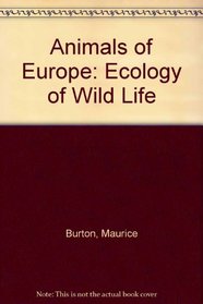 Animals of Europe: Ecology of Wild Life